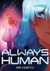 Always Human: A Graphic Novel (Always Human, #1) By Ari North Cover Image