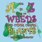 The A to Z Book of Weeds and Other Useful Plants By Michael P. Earney Cover Image