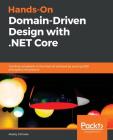 Hands-On Domain-Driven Design with .NET Core: Tackling complexity in the heart of software by putting DDD principles into practice By Alexey Zimarev Cover Image