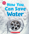 How You Can Save Water (Learn About: Water) By Dionna L. Mann Cover Image