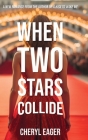 When Two Stars Collide By Cheryl Eager, Eric Williams (Cover Design by), Alex Williams (Editor) Cover Image