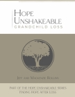 Hope Unshakeable Grandchild Loss: Finding Hope After Loss By Jeff Rollins, Mackenzie Rollins Cover Image