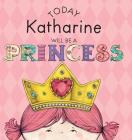 Today Katharine Will Be a Princess By Paula Croyle, Heather Brown (Illustrator) Cover Image
