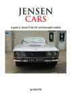 Jensen Cars: A Guide to Jensen C-V8, 541 and Interceptor Models By Colin Pitt Cover Image