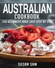 Australian Cookbook: Book1, for Beginners Made Easy Step by Step By Susan Sam Cover Image