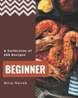 A Collection Of 365 Beginner Recipes: Not Just a Beginner Cookbook! By Nina Novak Cover Image