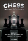 Chess Opening and Closing Strategies [2 Books in 1]: Learn How to Predict Your Opponent's Moves and Become the Next Chess Genius (Tips-and-Tricks from Cover Image