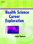Health Science Career Exploration By Louise M. Simmers Cover Image