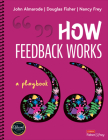 How Feedback Works: A Playbook By John T. Almarode, Douglas Fisher, Nancy Frey Cover Image