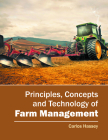 Principles, Concepts and Technology of Farm Management By Carlos Hassey (Editor) Cover Image