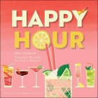 Happy Hour 2023 Wall Calendar: Cocktail Recipes for Every Season By Ruby Taylor (Illustrator), Jassy Davis, Colleen Graham, Lance Mayhew, Cecilia Rios Murrieta, Amy Zavatto Cover Image