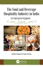 The Food and Beverage Hospitality Industry in India: An Emergent Segment By Sandeep Munjal, Sanjay Sharma Cover Image