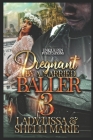 Pregnant by a Married Baller 3 By Shelli Marie, Lady Lissa Cover Image