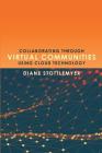 Collaborating Through Virtual Communities Using Cloud Technology By Diane Stottlemyer Cover Image