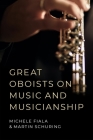 Great Oboists on Music and Musicianship By Michele L. Fiala, Martin Schuring Cover Image