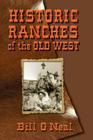 Historic Ranches of the Old West By Bill O'Neal Cover Image