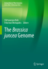 The Brassica Juncea Genome (Compendium of Plant Genomes) By Chittaranjan Kole (Editor), Trilochan Mohapatra (Editor) Cover Image