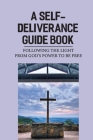 A Self-Deliverance Guide Book: Following The Light From God's Power To Be Free: Stray Away From Our Upbringing Cover Image