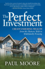 The Perfect Investment: Create Enduring Wealth from the Historic Shift to Multifamily Housing By Paul Moore Cover Image