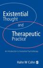 Existential Thought and Therapeutic Practice: An Introduction to Existential Psychotherapy Cover Image