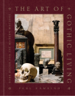 The Art of Gothic Living: Dark Decor for the Modern Macabre Cover Image