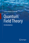 Quantum Field Theory: An Introduction (Graduate Texts in Physics) By Gordon Walter Semenoff Cover Image