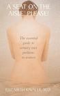 A Seat on the Aisle, Please!: The Essential Guide to Urinary Tract Problems in Women By Elizabeth Kavaler Cover Image
