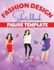 Fashion Design Sketchbook Figure Template: Fabulous Fashion Style. Fun and Style Fashion and Beauty Coloring Pages for Kids, Girls, Teens and Women wi By Niky Jadesson Cover Image