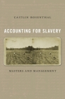 Accounting for Slavery: Masters and Management By Caitlin Rosenthal Cover Image