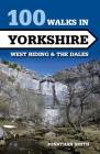 100 Walks in Yorkshire: West Riding and the Dales By Jonathan Smith Cover Image