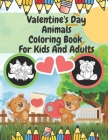 Valentine's Day Animals Coloring Book For Kids And Adults: Relaxation Activity, Pets, Bear, Cat, Puppy, Elephant, More By Mike Barc Cover Image