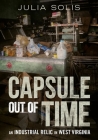 Capsule Out of Time: An Industrial Relic in West Virginia Cover Image