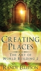 Creating Places By Randy D. Ellefson Cover Image