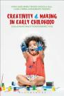 Creativity and Making in Early Childhood: Challenging Practitioner Perspectives By Mona Sakr, Roberto Federici, Nichola Hall Cover Image