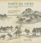 Thirty-Six Views: The Kangxi Emperor's Mountain Estate in Poetry and Prints (Ex Horto: Dumbarton Oaks Texts in Garden and Landscape Studi #4) By Kangxi, Richard E. Strassberg (Translator), Stephen H. Whiteman (Introduction by) Cover Image