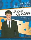 Daniel Radcliffe: Film and Stage Star (Hot Celebrity Biographies) By Stephanie Watson Cover Image