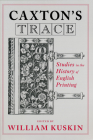 Caxton's Trace: Studies in the History of English Printing Cover Image