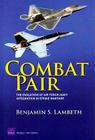 Combat Pair: The Evolution of Air Force-Navy Integration in Strike Warfare (Project Air Force) By Benjamin S. Lambeth Cover Image