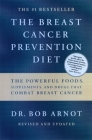 The Breast Cancer Prevention Diet: The Powerful Foods, Supplements, and Drugs That Can Save Your Life By Dr. Bob Arnot Cover Image