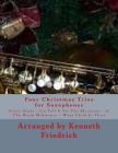 Four Christmas Trios for Saxophones By Kenneth D. Friedrich Cover Image