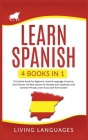 Learn Spanish: 4 Books In 1: The Easiest Guide for Beginners, Spanish Language, Grammar, Short Stories, the Best Lessons to Increase Cover Image