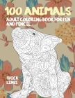 Adult Coloring Book for Pen and Pencil - 100 Animals - Thick Lines By Delphia Richards Cover Image
