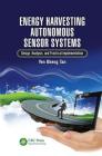 Energy Harvesting Autonomous Sensor Systems: Design, Analysis, and Practical Implementation Cover Image