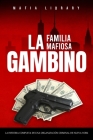 La Familia Mafiosa Gambino: La Historia Completa y Fascinante de la Organización Criminal de Nueva York (Las Cinco Familias) By Mafia Library Cover Image