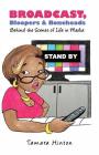 Broadcast, Bloopers & Boneheads: Behind the Scenes of Life in Media By Tamara Hinton Cover Image