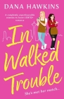 In Walked Trouble: A completely unputdownable enemies-to-lovers LGBTQ+ romance Cover Image