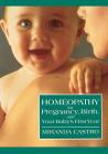 Homeopathy for Pregnancy, Birth, and Your Baby's First Year By Miranda Castro Cover Image