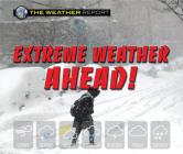 Extreme Weather Ahead! (Weather Report) By Joanne Randolph (Editor) Cover Image