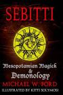Sebitti: Mesopotamian Magick & Demonology By Michael W. Ford Cover Image