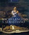 Michelangelo & Sebastiano By Matthias Wivel, Costanza Barbieri (Contributions by), Piers Baker-Bates (Contributions by), Paul Joannides (Contributions by), Silvia Danesi Squarzina (Contributions by), Allison Goudie (Contributions by), Minna Moore Ede (Contributions by), Jennifer Sliwka (Contributions by), Timothy Verdon (Contributions by) Cover Image